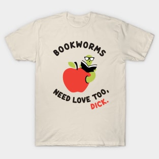 Bookworms Need Love Too T-Shirt